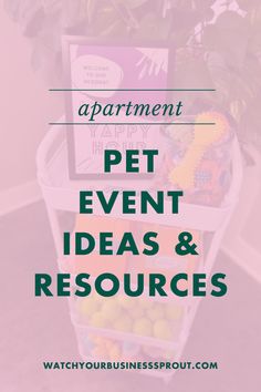 a white basket filled with lots of toys and text that reads apartment pet event ideas & resources