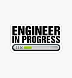 a sticker that says engineer in progress