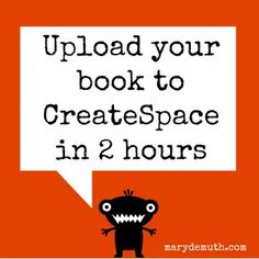 an orange background with the words upload your book to create space in 2 hours