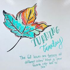 a drawing of a colorful leaf with the words, tusiting wednesday