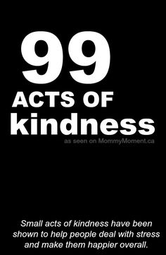 a black and white poster with the words 99 acts of kindness