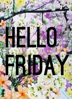 the words hello friday written in black on a colorful background with white and orange flowers