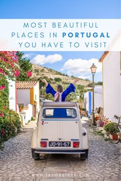 a woman sitting on the back of a car with text overlay reading most beautiful places in portugal you have to visit