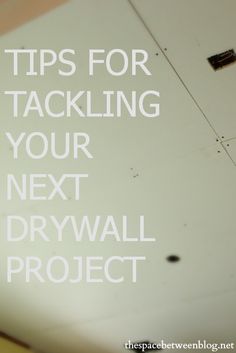 a sign that says tips for tackling your next drywall project