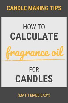 candles with text that reads how to calculate fragrance oil for candles math made easy