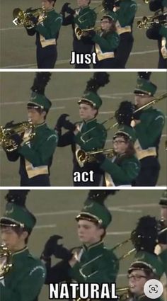 two pictures with the caption just act natural and then they're playing trombone