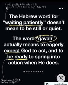 a quote from the bible that says, hebrew word for waiting patiently doesn't mean to be still or quiet