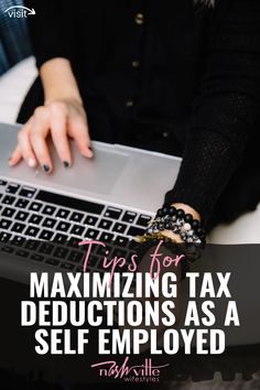 a woman typing on her laptop with the text tips for maximumizing tax deductions as a self employee