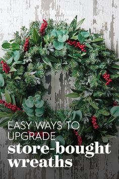 a christmas wreath with the words easy ways to upgrade store bought wreaths