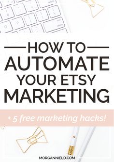 the words how to automate your etsy marketing and free marketing hacks on top of