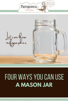 a mason jar with the words four ways you can use a mason jar