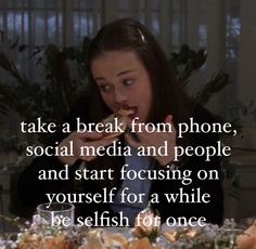 a woman sitting at a table with food in front of her and the words take a break from phone, social media and people and start focusing on yourself for a while