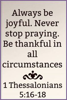 a sign that says, always be joyful never stop praying be grateful all circumstances 1 thessalonians