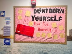 a bulletin board that says don't burn yourself tips for burnout on the wall