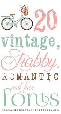 an old fashioned bicycle with the words vintage, shabby romantic and free fonts