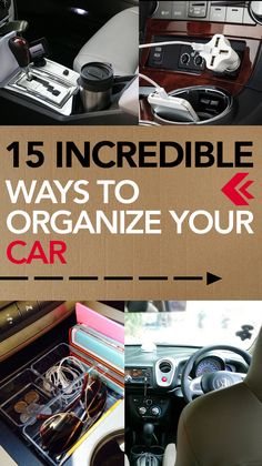 the inside of a car with various items in it and text that reads, 15 incredible ways to organize your car