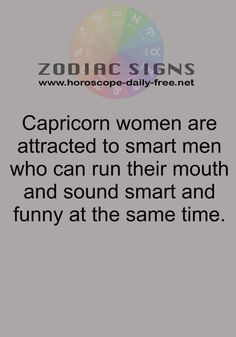 the caption for zodiac women are attracted to smart men who can run their mouth and sound