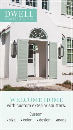 a white house with green shutters and the words welcome home with custom exterior shutters