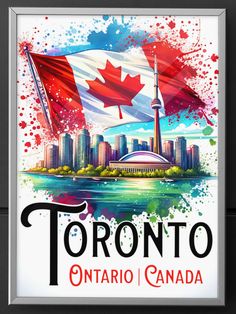 a poster with the canadian flag flying in front of a cityscape that reads toronto, ontario