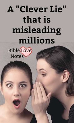 two women with their mouths open in front of a poster that says, a clever lie that is misleading millions bible love notes