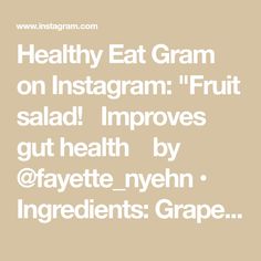 the words healthy eat gran on instagramm fruit salad improves gut health by gf