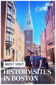 two men and a baby are standing in front of some buildings with the words must visit history sites in boston