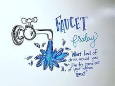 a drawing of a water faucet with the words friday written in blue ink