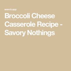 Broccoli Cheese Casserole Recipe - Savory Nothings Easy Broccoli Cheese Casserole, Broccoli Cheese Casserole Easy, Broccoli Cheese Casserole Recipe, Thanksgiving Vegetables, Broccoli Cheese Casserole, Homemade Cheese Sauce, Easy Broccoli, Cheddar Cheese Sauce