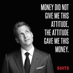 a man in a suit and tie with a quote on the side that says, money did not give me this attitude