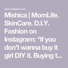 an instagram with the words, mischa momlife skin care diy fashion on ins