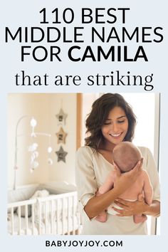 a woman holding a baby in her arms with the words 10 best middle names for camila that are striking