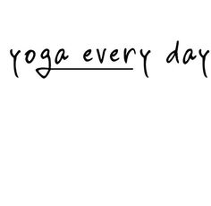 the words yoga every day written in black ink