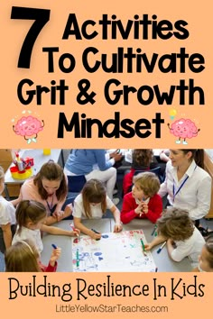 a group of children sitting around a table with the words 7 activities to cultivate grit & growth mindset