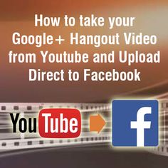 the words how to take your google + hangout video from youtube and upload direct to facebook