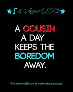 Cousin Quotes And Sayings, Family Quotes Funny, Funny Quotes For Kids, Funny Pictures With Captions