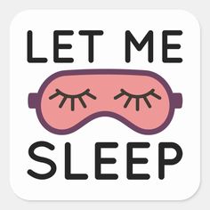 a sleep mask with the words let me sleep in black and pink, on a white background