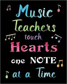 the words music teachers touch hearts, one note at a time on a black background