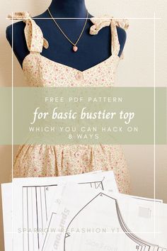 a dress on top of a mannequin with the words free pattern for basic bustier top which you can hack on 3 ways