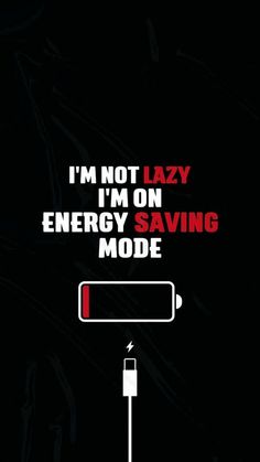 a poster with the words i'm not lazy, i'm on energy saving mode