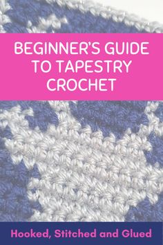 the beginner's guide to tapestry crochet