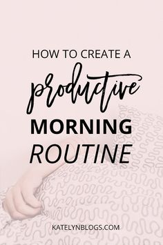 How to Create a Productive Morning Routine-Katelyn Blogs Productive Morning, Miracle Morning, Morning Habits, Increase Productivity, How To Stop Procrastinating, Brain Waves