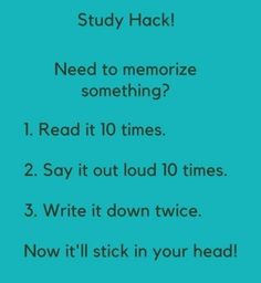 a blue poster with the text study hack need to memoize something? read it 10 times 2 say it out loud 10 times 3 write it down twice now