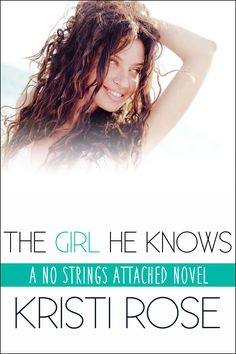 the girl he knows by kristi rose is featured in this book cover for her new novel