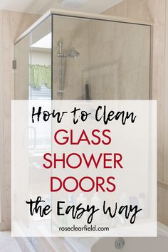 how to clean glass shower doors the easy way