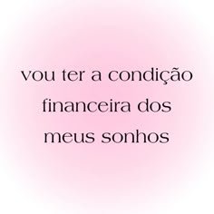 a pink background with the words you're a condiccao financial dos meus sonhos