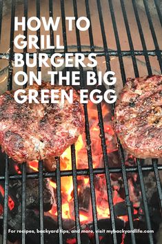 hamburgers cooking on the grill with text overlay how to grill burgers on the big green egg