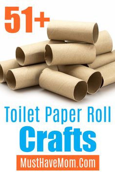 toilet paper roll crafts with text overlay that reads 51 + toilet paper roll crafts