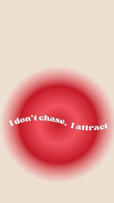 i don't chase, i attract text on a red circle with white letters