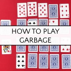 the words how to play garbage surrounded by playing cards on a red background with black and white lettering