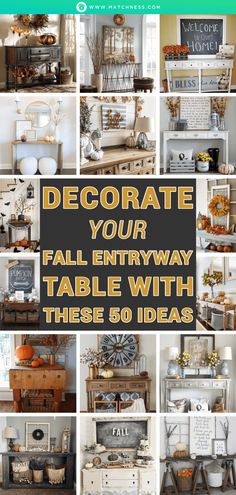 a collage of photos with the words decorate your fall entryway table with these 60 ideas